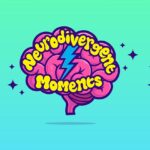 Neurodivergent Moments